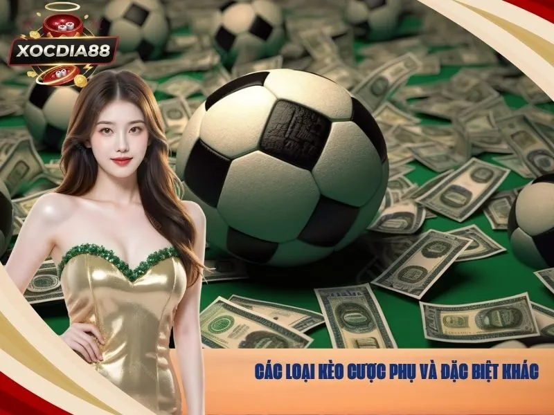 Các Loại Kèo Cược Phụ và Đặc Biệt Khác