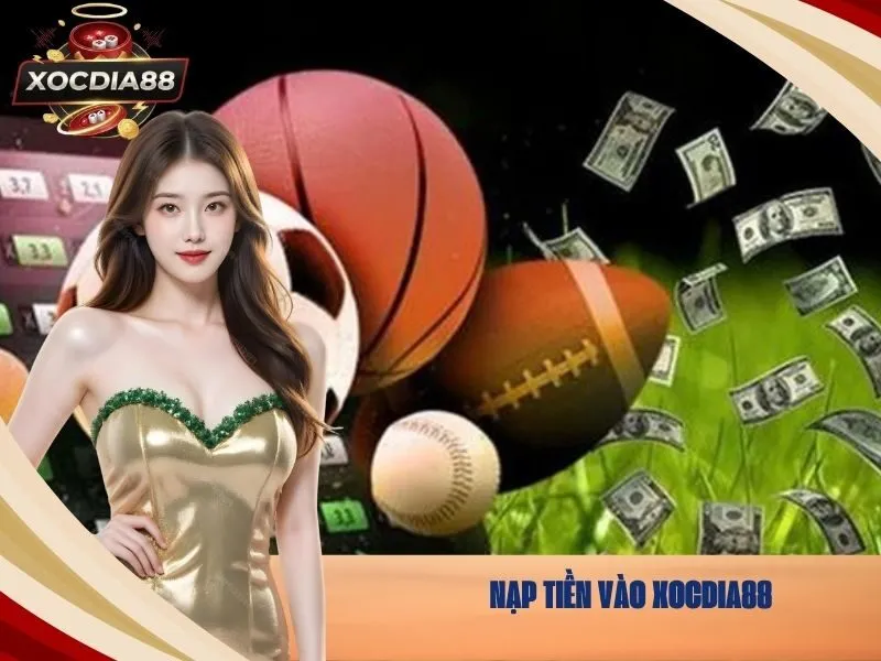 Nạp tiền vào xocdia88