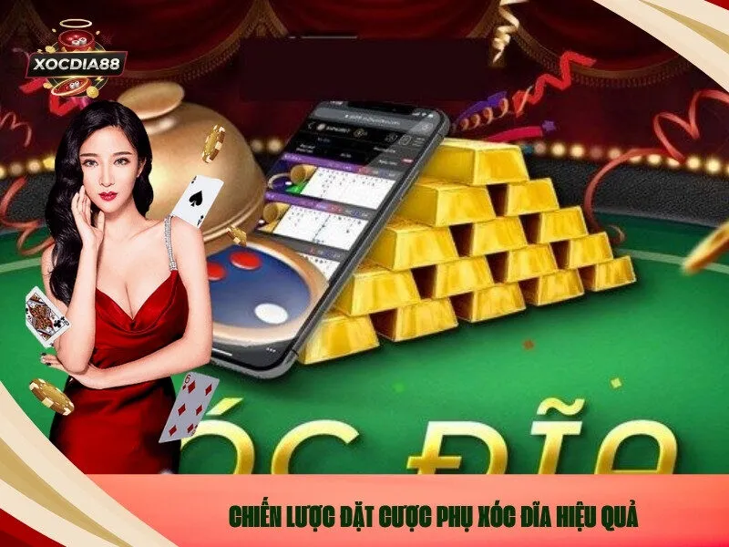 Chiến Lược Đặt Cược Phụ Xóc Đĩa Hiệu Quả