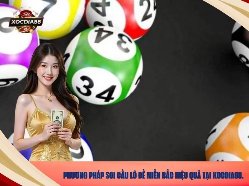 Phương pháp soi cầu lô đề miền bắc hiệu quả tại xocdia88.