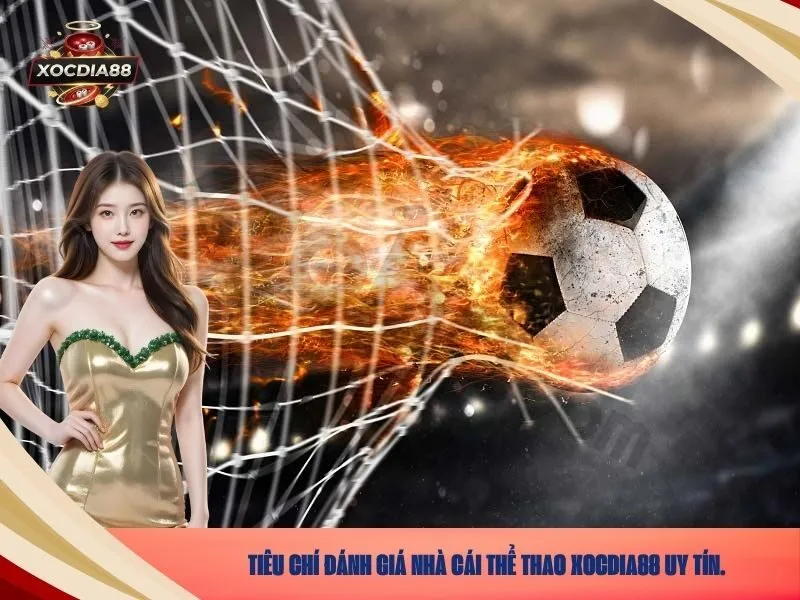 Tiêu chí đánh giá nhà cái thể thao xocdia88 uy tín.