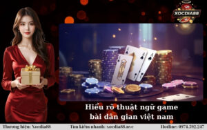 Hiểu rõ thuật ngữ game bài dân gian việt nam