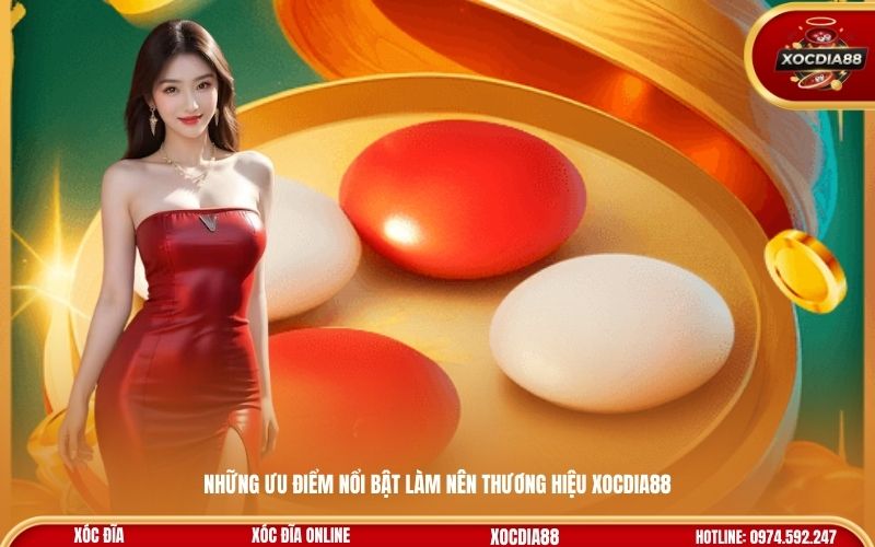 Những ưu điểm nổi bật làm nên thương hiệu Xocdia88