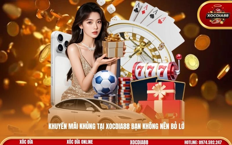 khuyến mãi khủng tại Xocdia88 bạn không nên bỏ lỡ